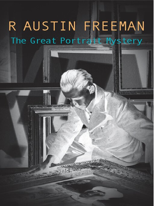 Title details for The Great Portrait Mystery by R. Austin Freeman - Available